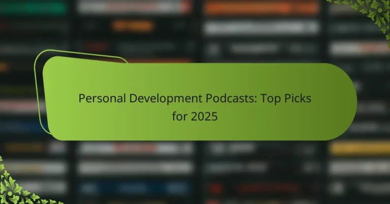 Personal Development Podcasts: Top Picks for 2025