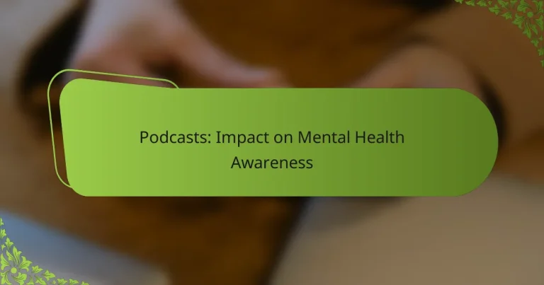 Podcasts: Impact on Mental Health Awareness