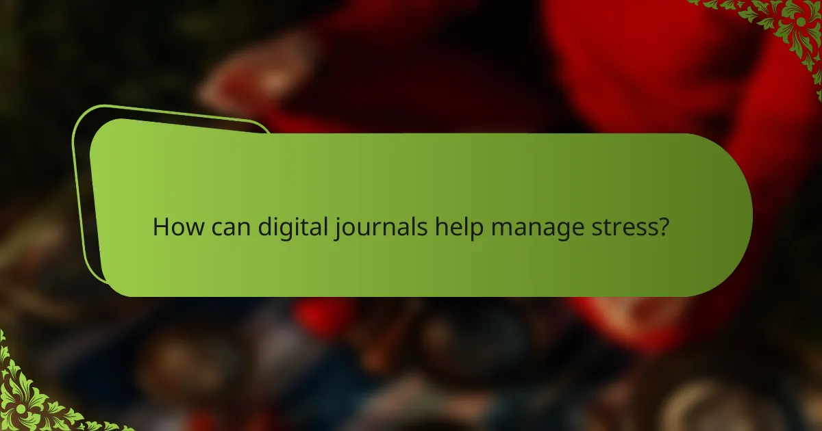 How can digital journals help manage stress?