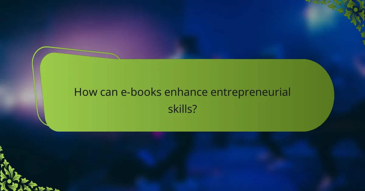 How can e-books enhance entrepreneurial skills?