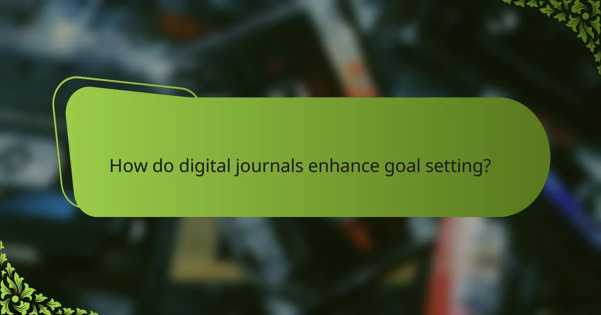 How do digital journals enhance goal setting?