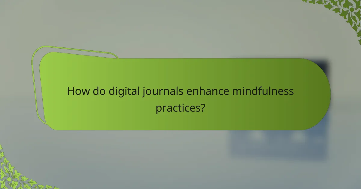 How do digital journals enhance mindfulness practices?