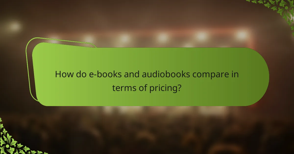How do e-books and audiobooks compare in terms of pricing?