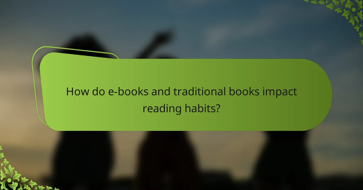 How do e-books and traditional books impact reading habits?