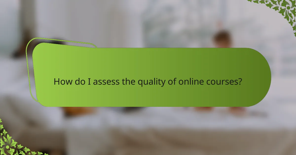 How do I assess the quality of online courses?