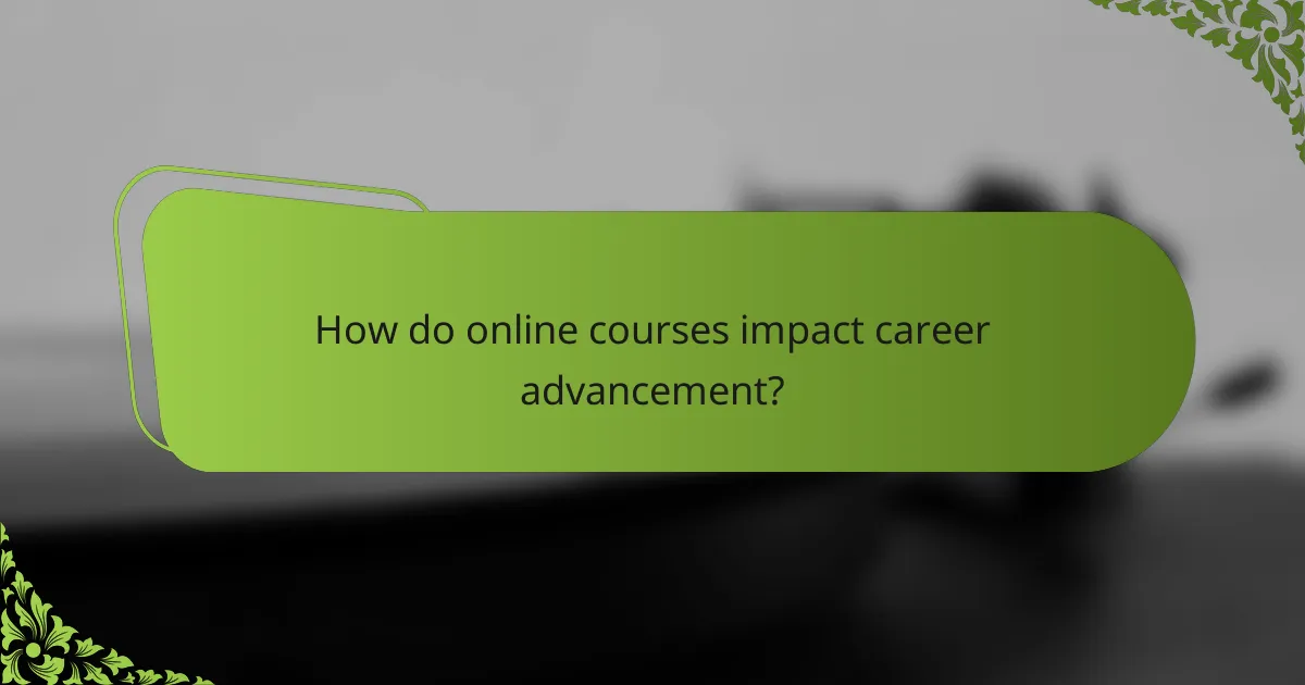 How do online courses impact career advancement?