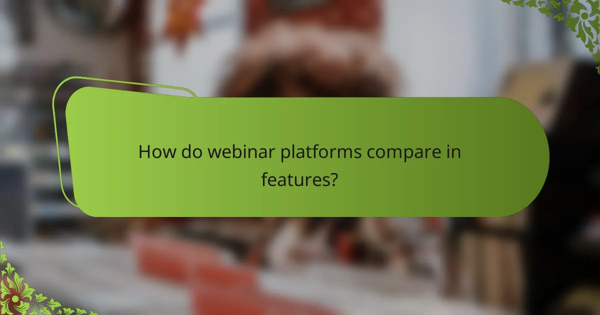 How do webinar platforms compare in features?