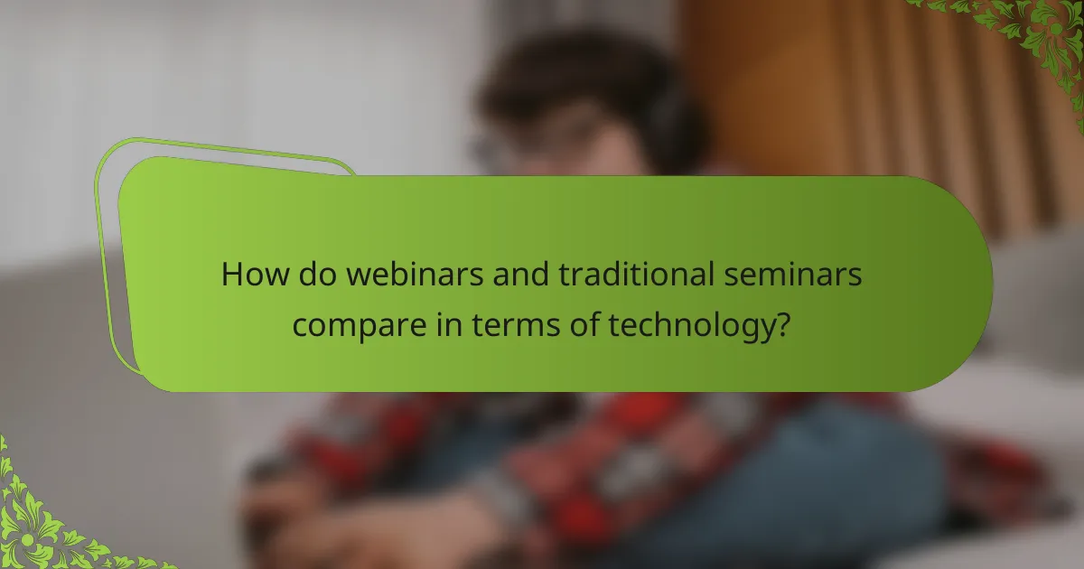 How do webinars and traditional seminars compare in terms of technology?