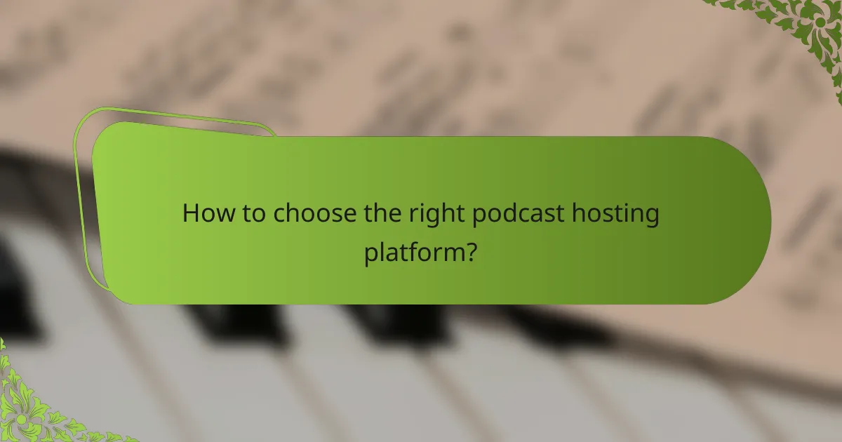 How to choose the right podcast hosting platform?