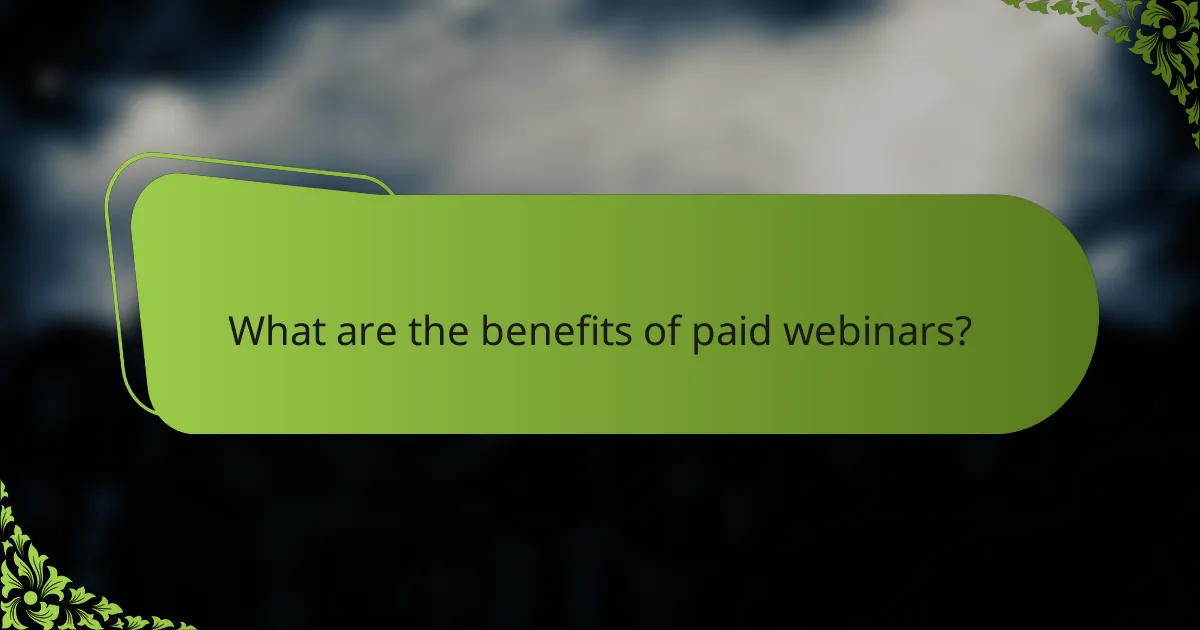 What are the benefits of paid webinars?