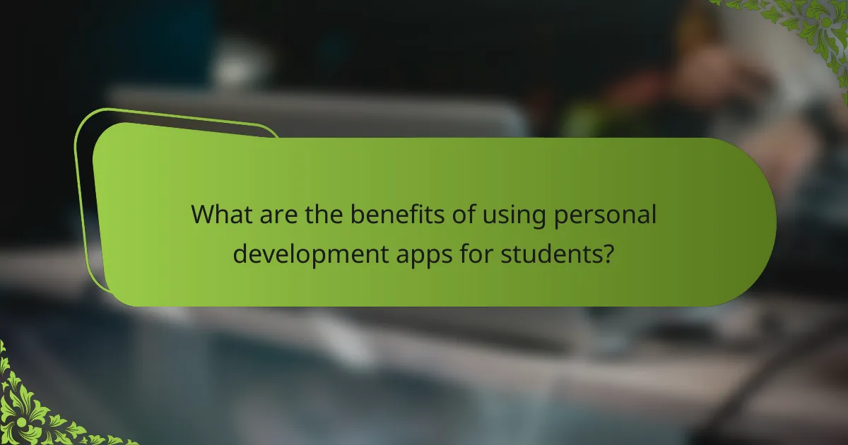 What are the benefits of using personal development apps for students?