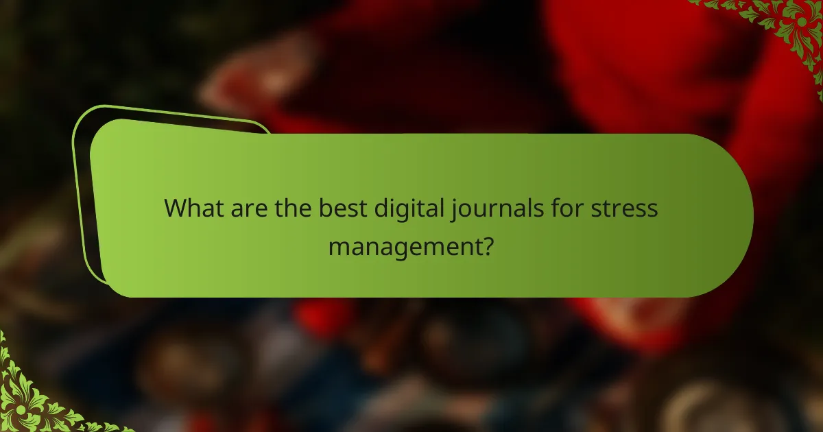 What are the best digital journals for stress management?