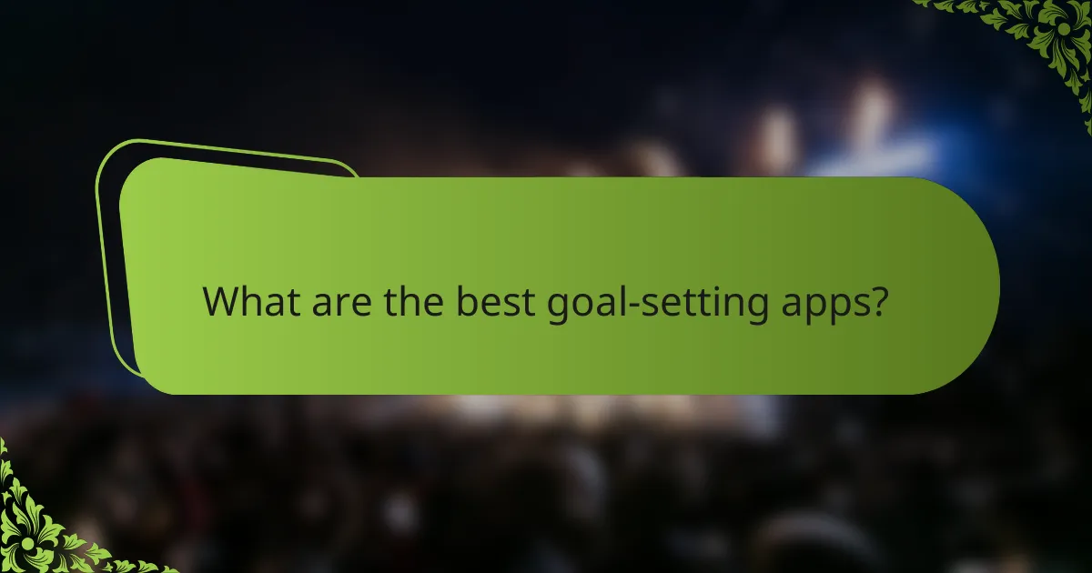 What are the best goal-setting apps?