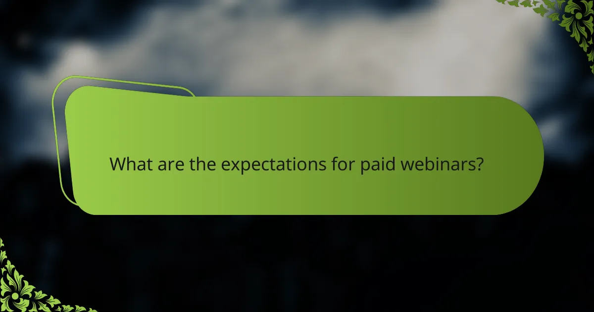What are the expectations for paid webinars?