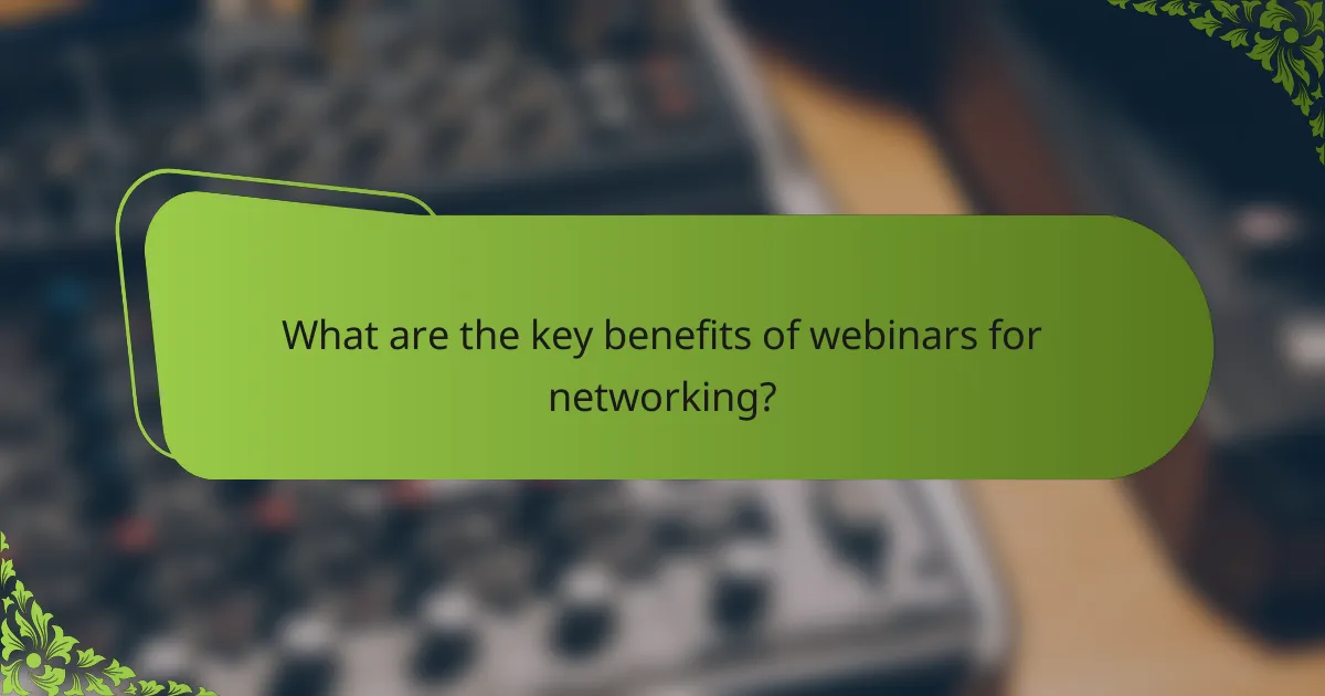 What are the key benefits of webinars for networking?