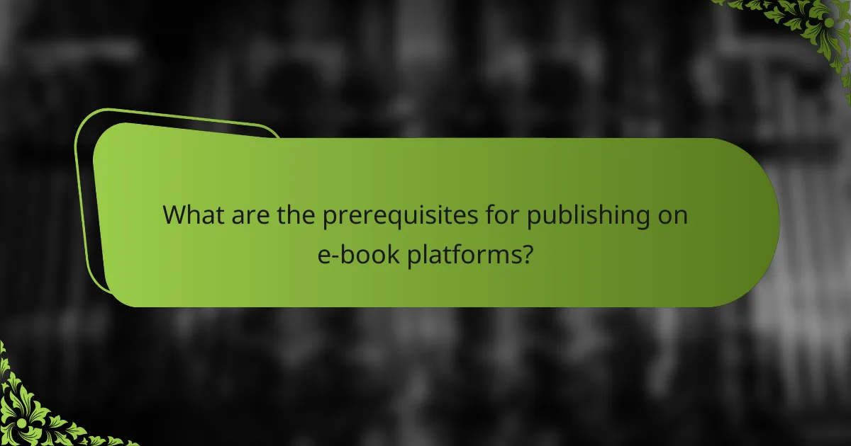 What are the prerequisites for publishing on e-book platforms?