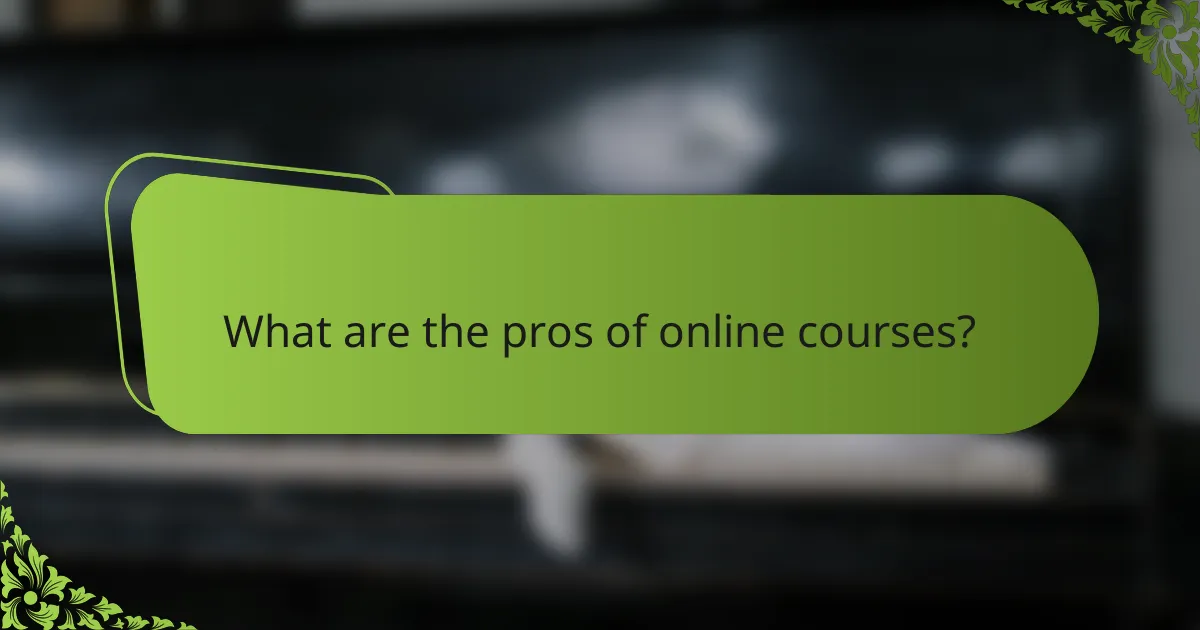 What are the pros of online courses?