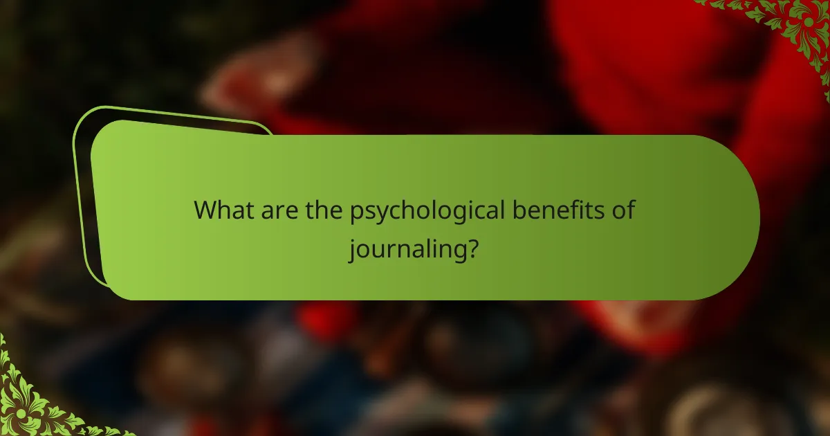 What are the psychological benefits of journaling?