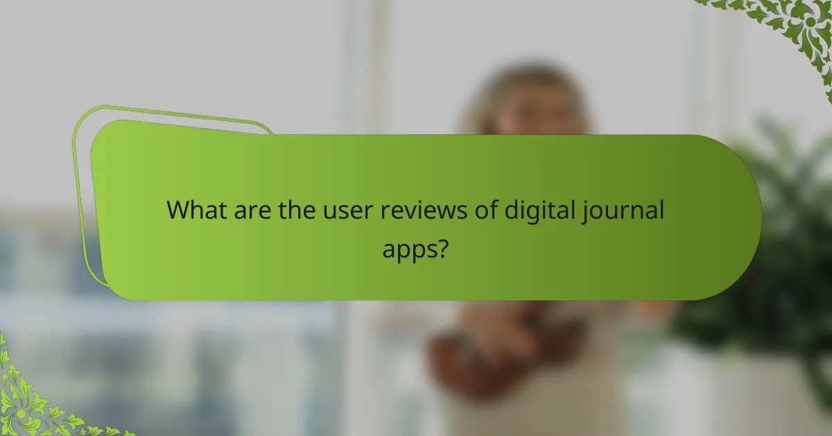 What are the user reviews of digital journal apps?