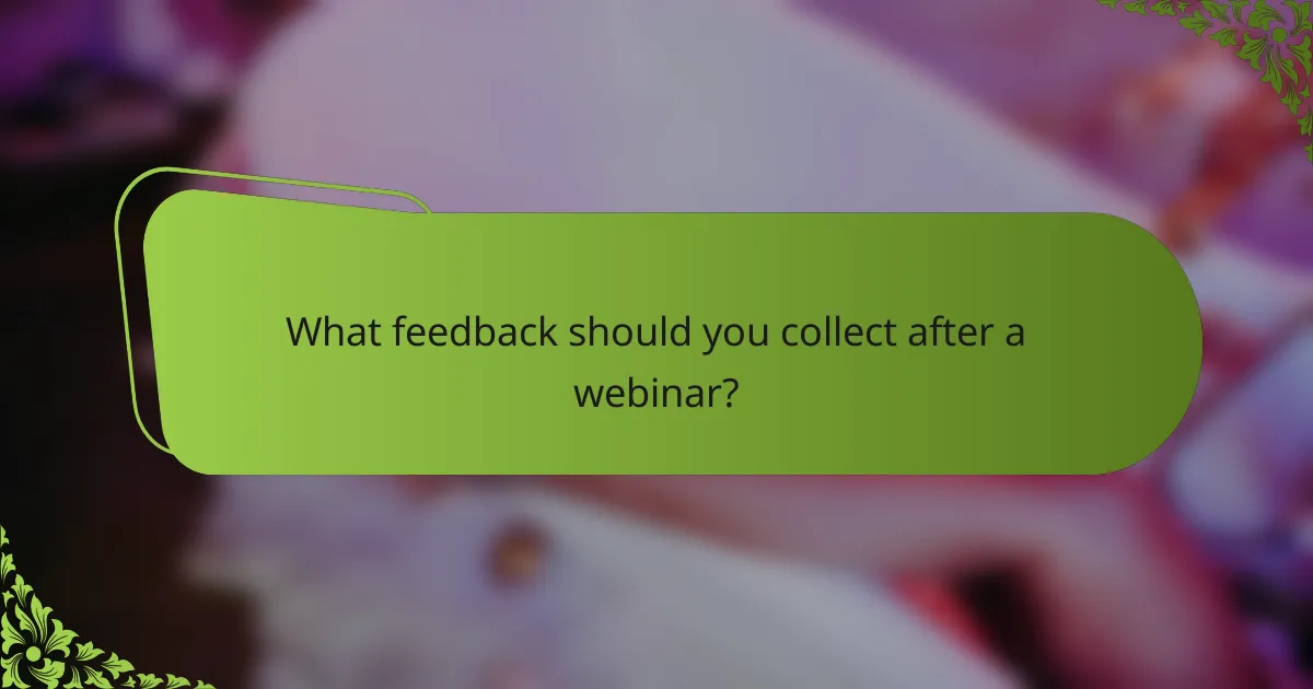 What feedback should you collect after a webinar?