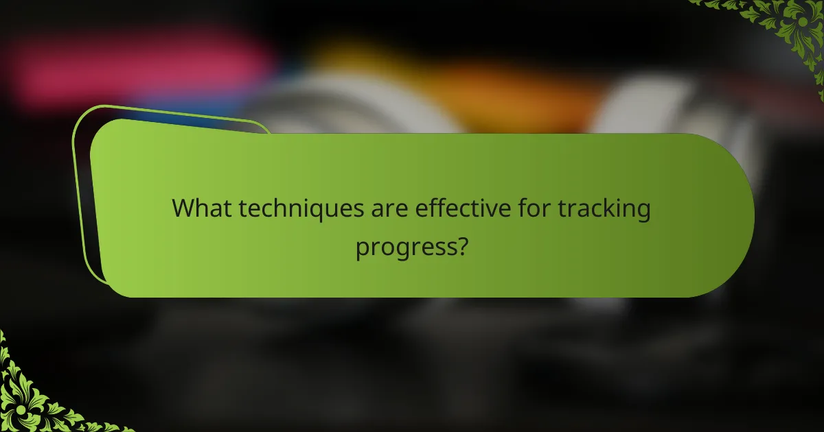 What techniques are effective for tracking progress?
