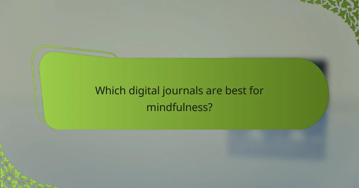 Which digital journals are best for mindfulness?