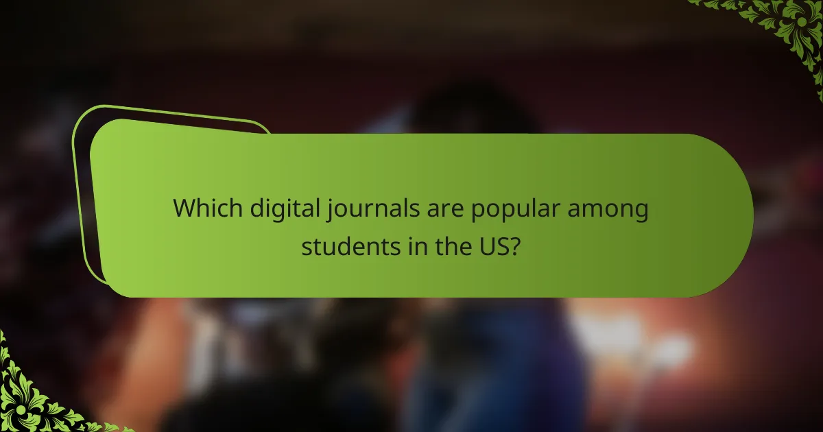 Which digital journals are popular among students in the US?