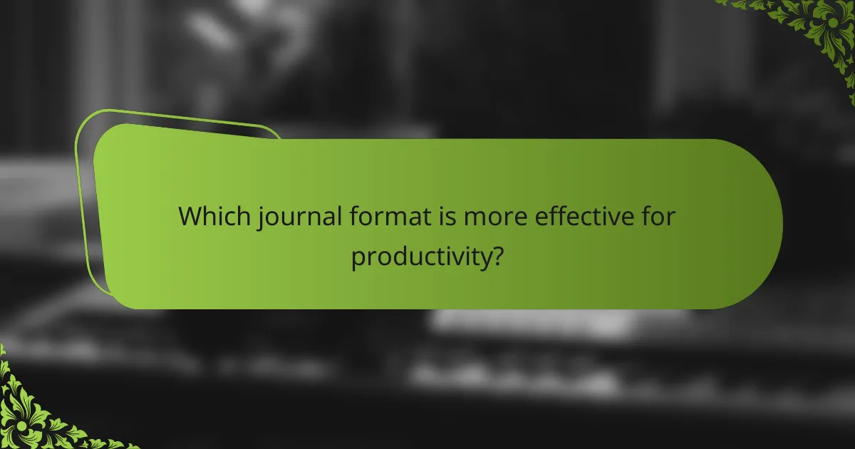 Which journal format is more effective for productivity?